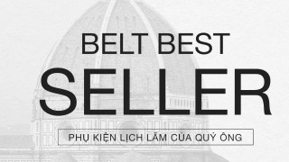 BELT BEST SELLER | PHỤ KIỆN LỊCH LÃM CỦA QUÝ ÔNG