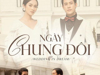 WEDDING DREAM | NGÀY CHUNG ĐÔI